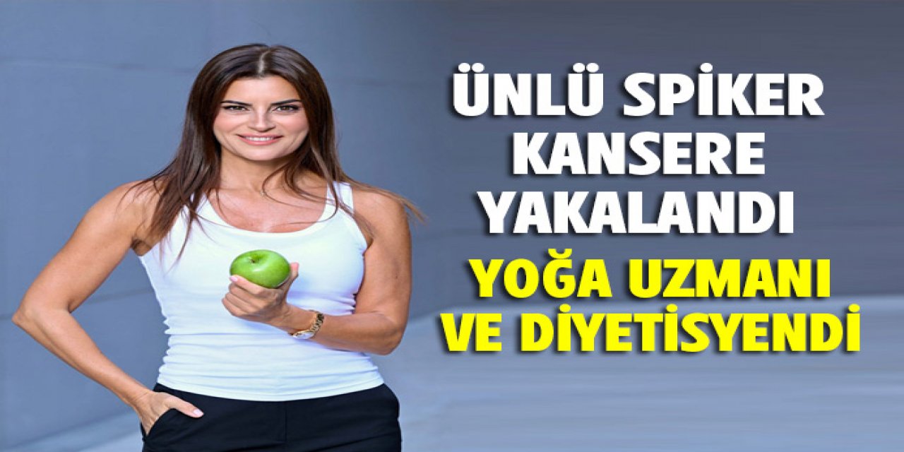 Spiker Ece Vahapoğlu kansere yakalandı