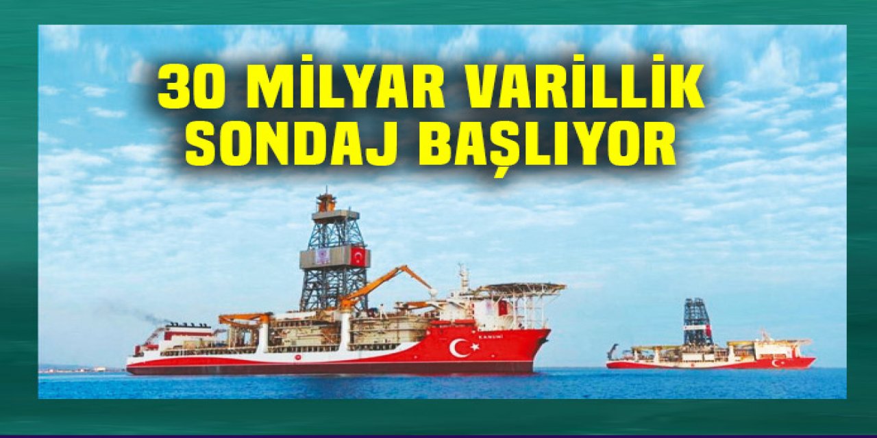 30 milyar varillik rezerv için sondaj başlıyor!