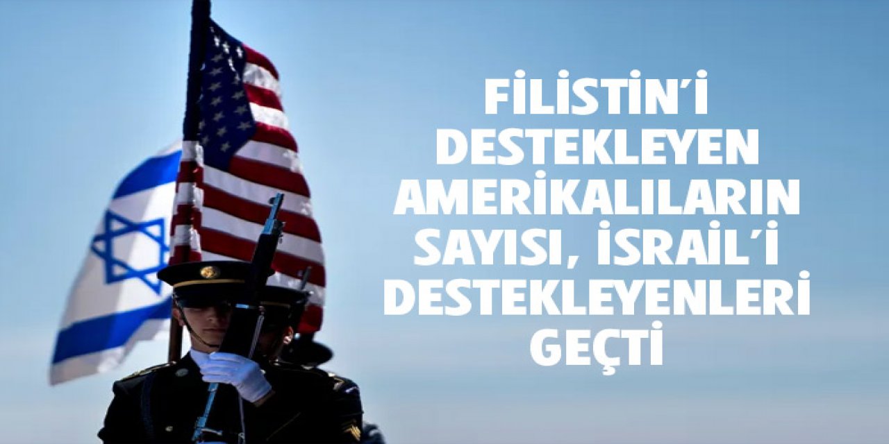 Filistin'i destekleyen Amerikalıların sayısı İsrail'i destekleyenleri geçti