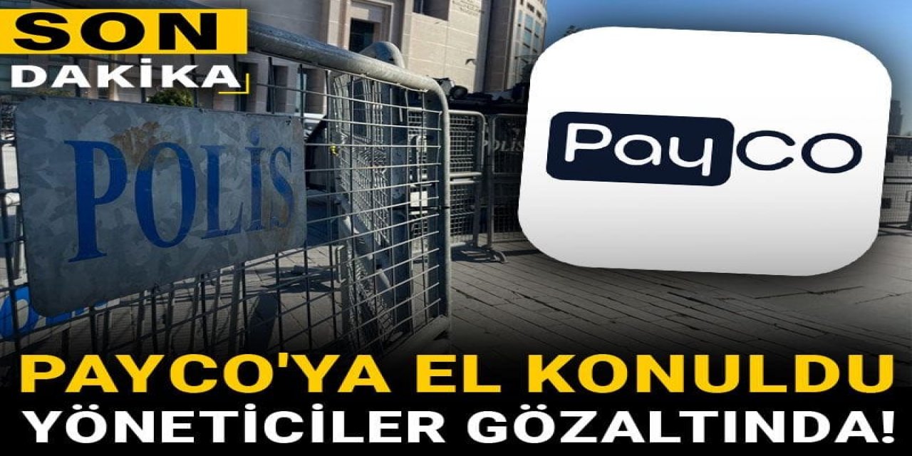 PAYCO'ya el konuldu, yöneticiler gözaltında!