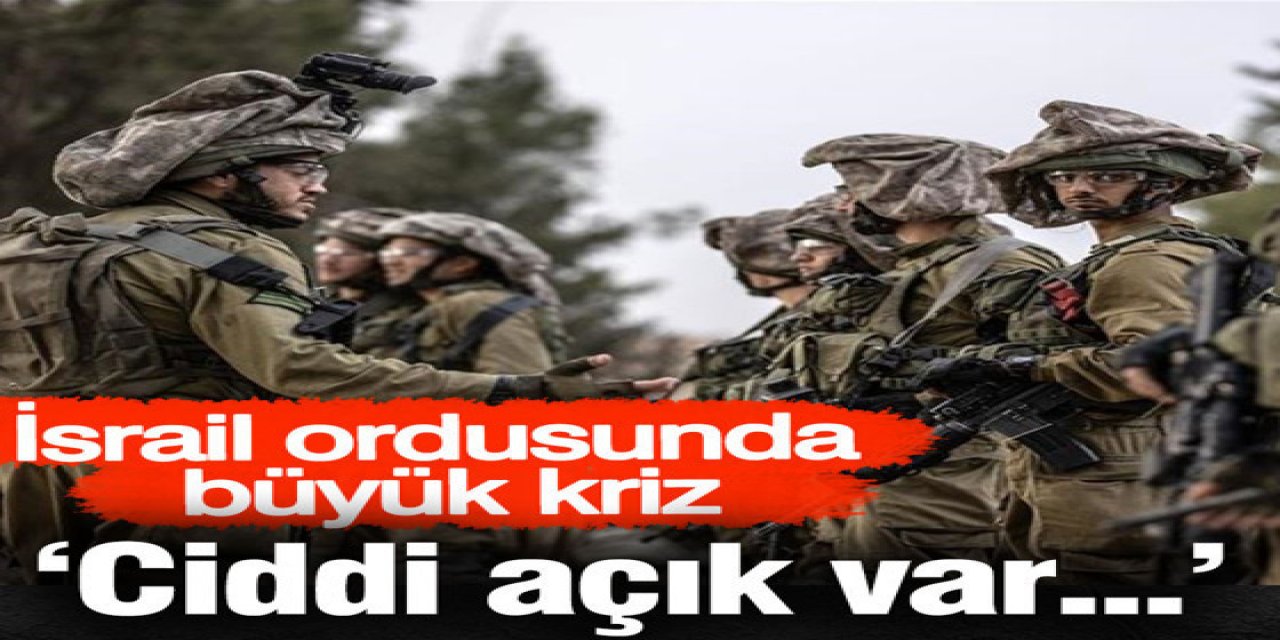 İsrail ordusunda büyük kriz: Ciddi sıkıntı var