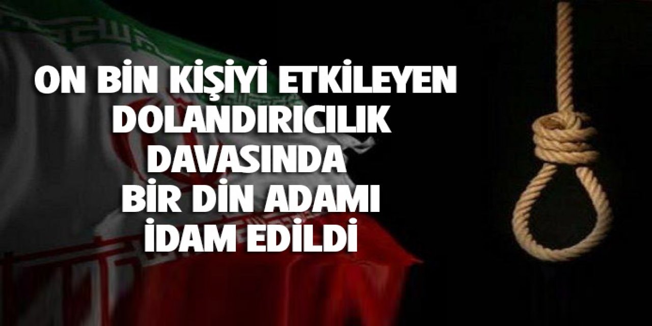 dolandırıcılık davasında bir din adamını idam etti.