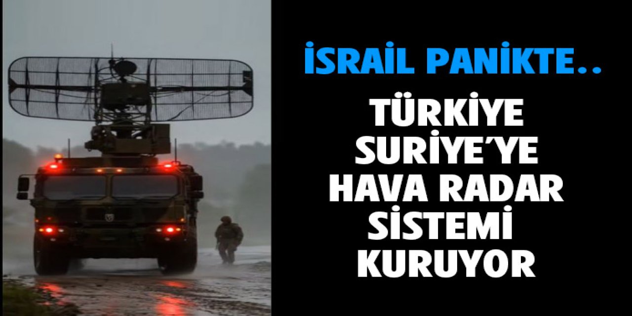 Türkiye Suriye'ye radar sistemleri kuruyor
