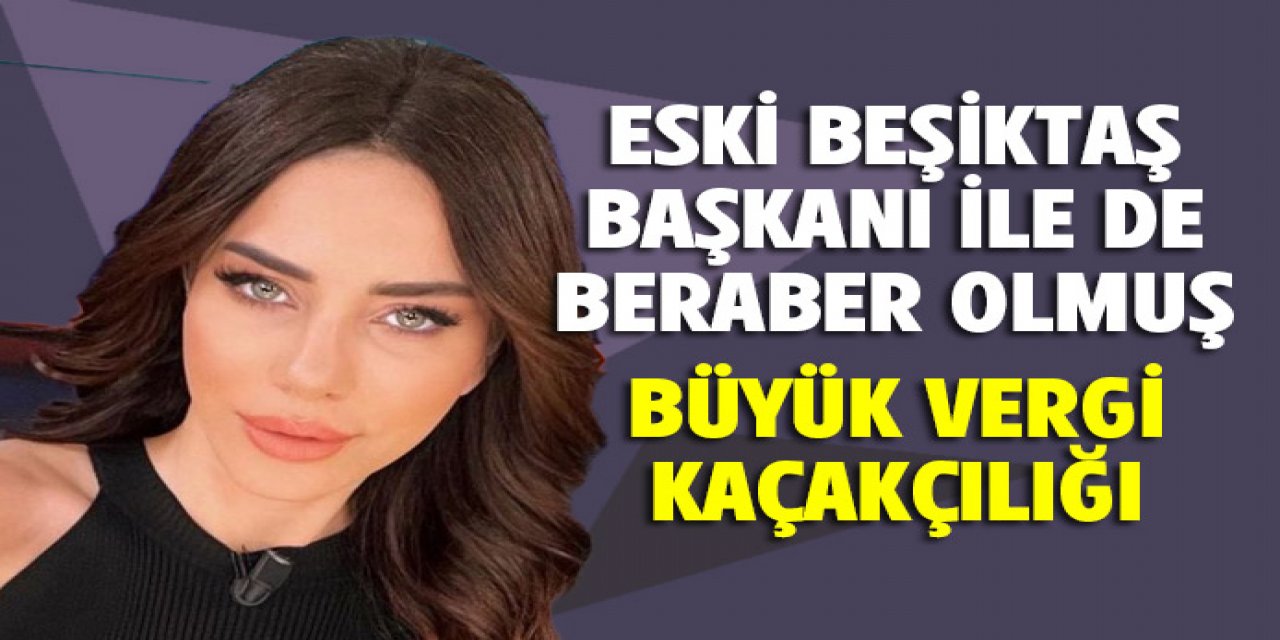 eski Beşiktaş Başkanı ile de beraber olmuş