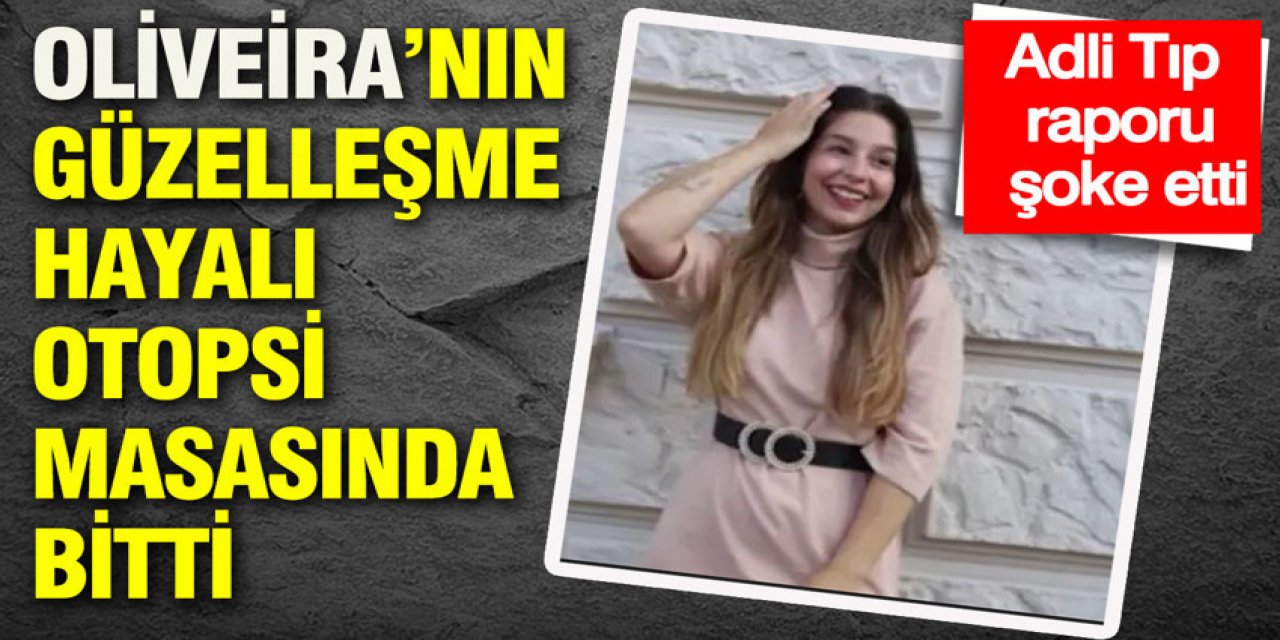 güzelleşme hayali otopsi masasında bitti