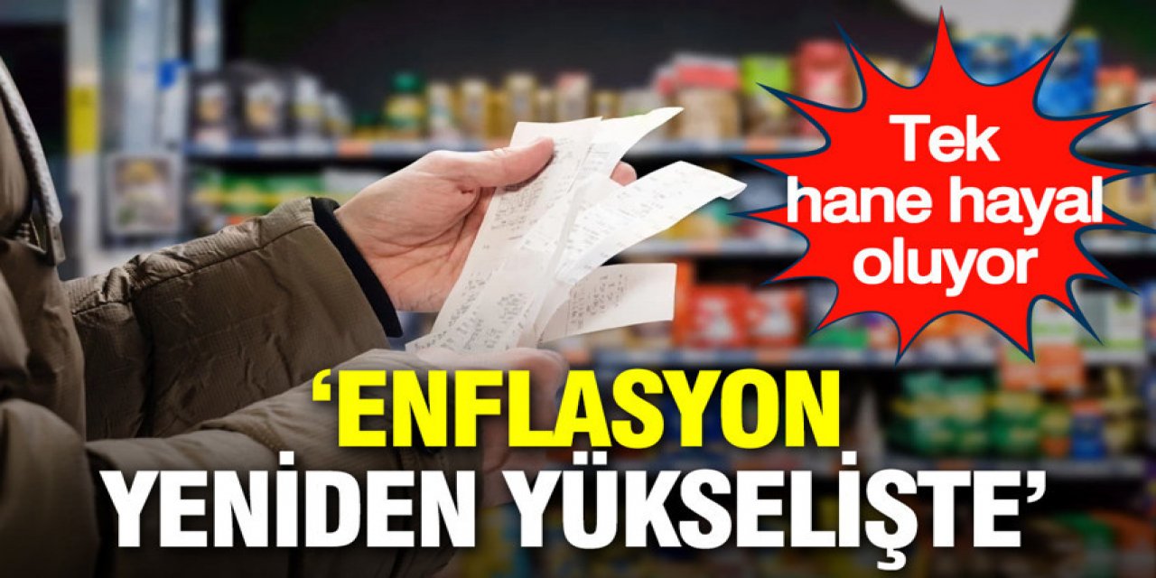 Enflasyon yeniden yükselişte