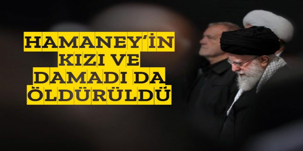 Ali Hamaney'in kızı, damadı ve torununun öldü