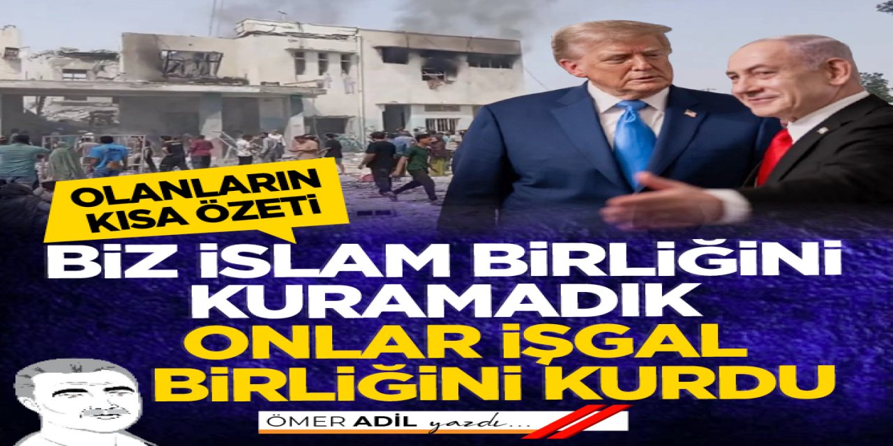 Biz İslam birliğini kuramadık onlar işgal birliğini kurdu