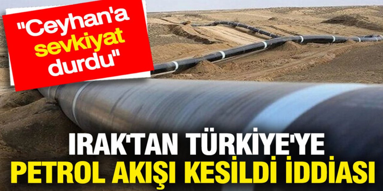 Türkiye'ye petrol akışı kesildi iddiası