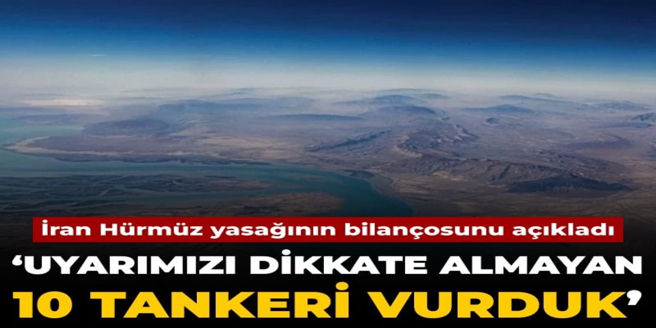 uyarıları dikkate almayan 10 tankeri vurduk