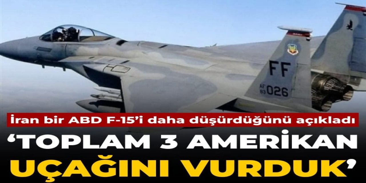 İran ABD'ye ait bir F-15 daha düşürdü