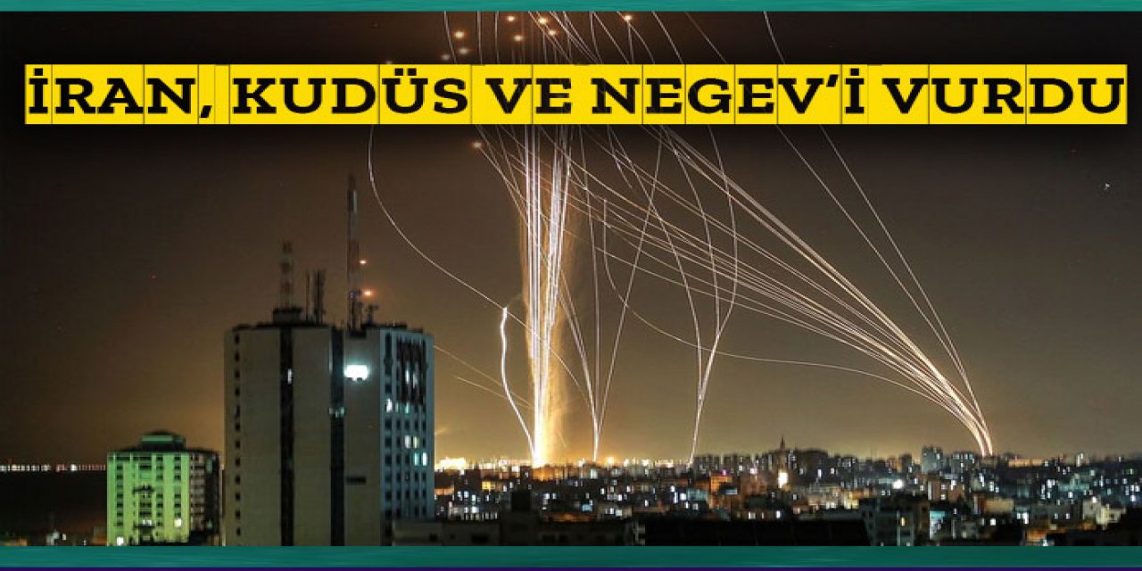 İran füzeleri Kudüs'ü ve Negevi vurdu.