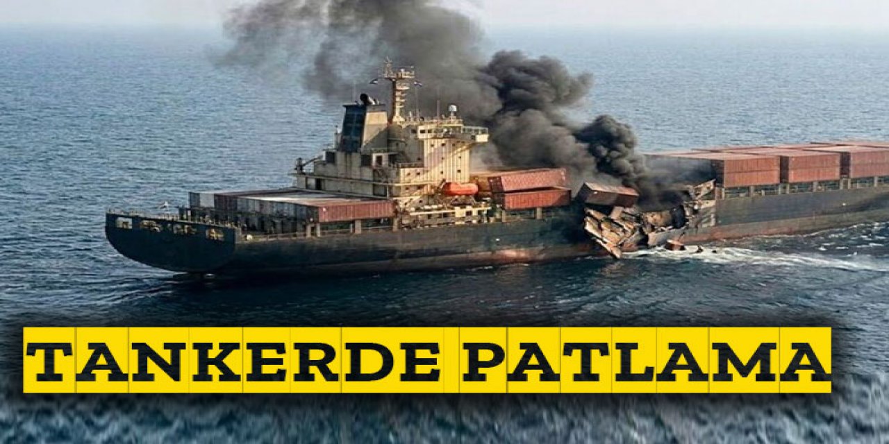 BAE açıklarında petrol tankerinde patlama