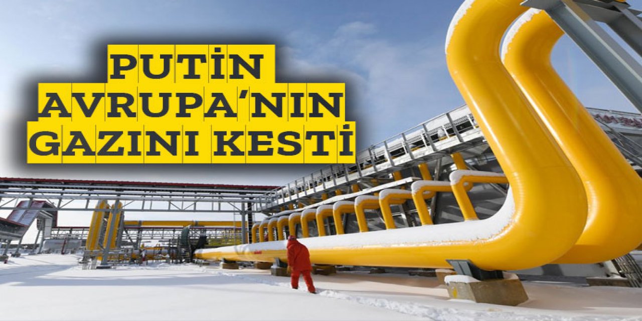 Putin Avrupa'nın doğalgazını tamamen kesti