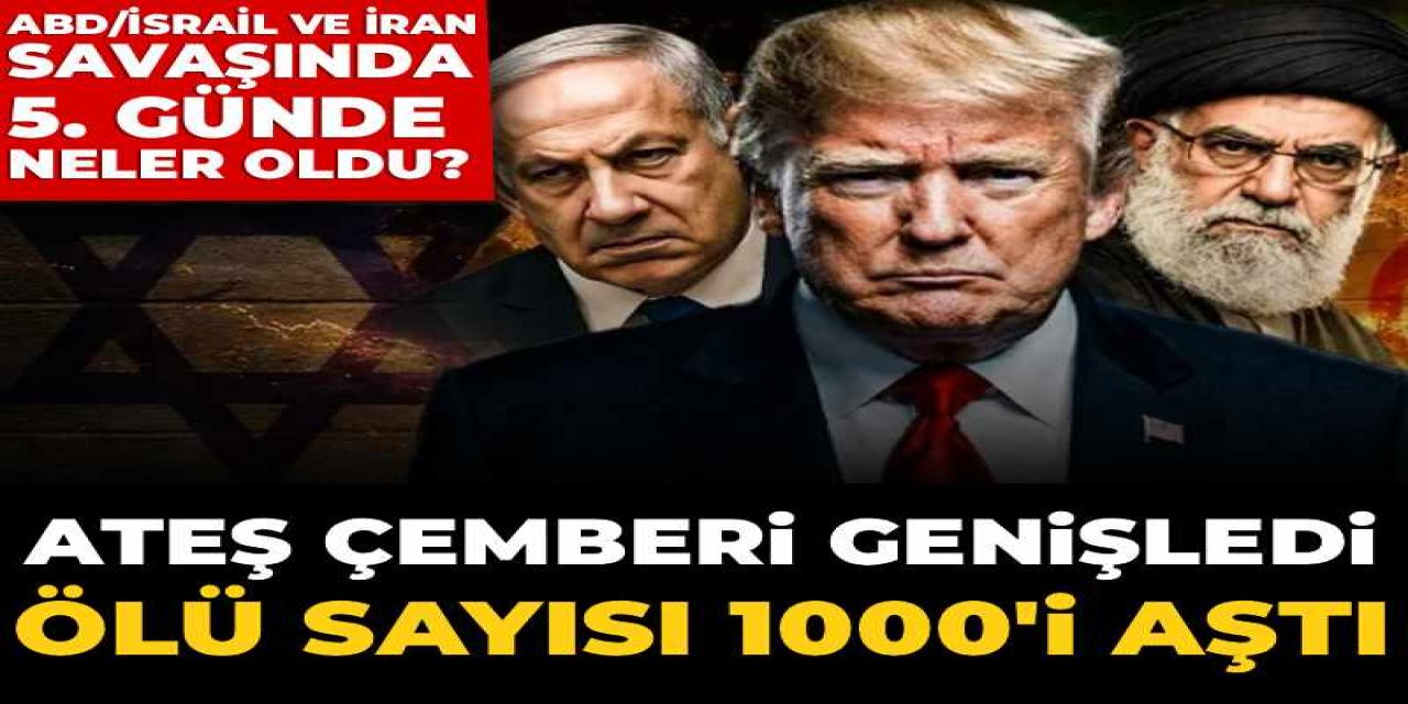 ABD/İsrail ve İran savaşında 5. günde neler oldu?