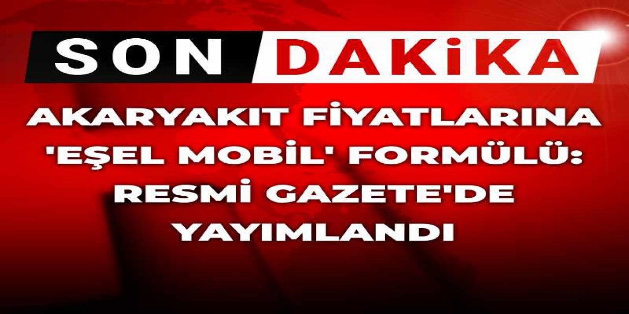 Akaryakıt fiyatlarına 'eşel mobil' formülü: Resmi Gazete'de yayımlandı