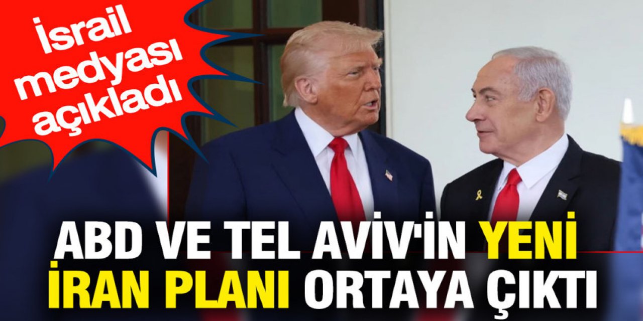 Tel Aviv'in yeni İran planı ortaya çıktı