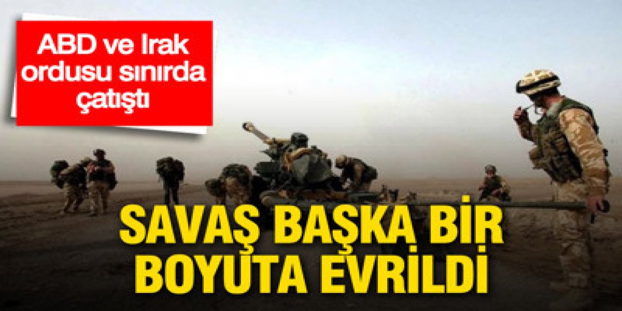 ABD ve Irak ordusu sınır hattında çatıştı