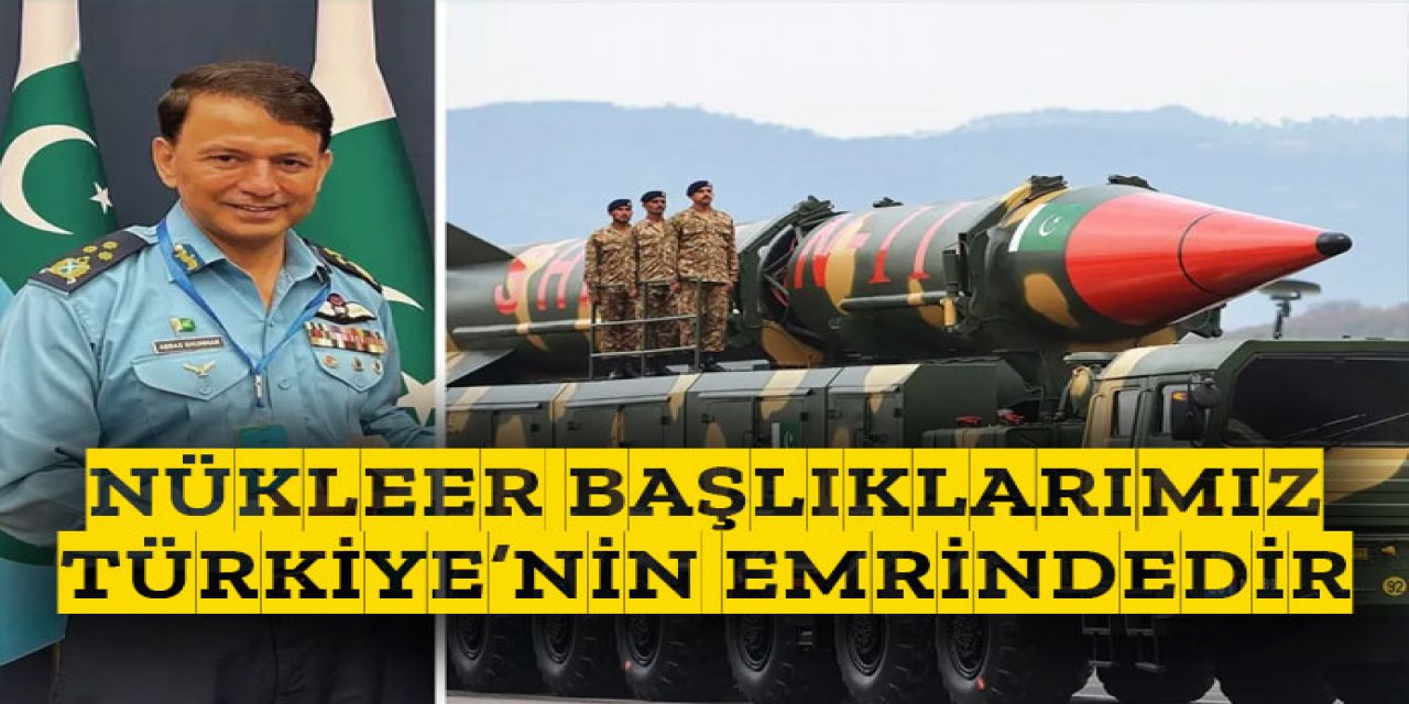 Nükleer başlıklarımız Türkiye'nin emrinde