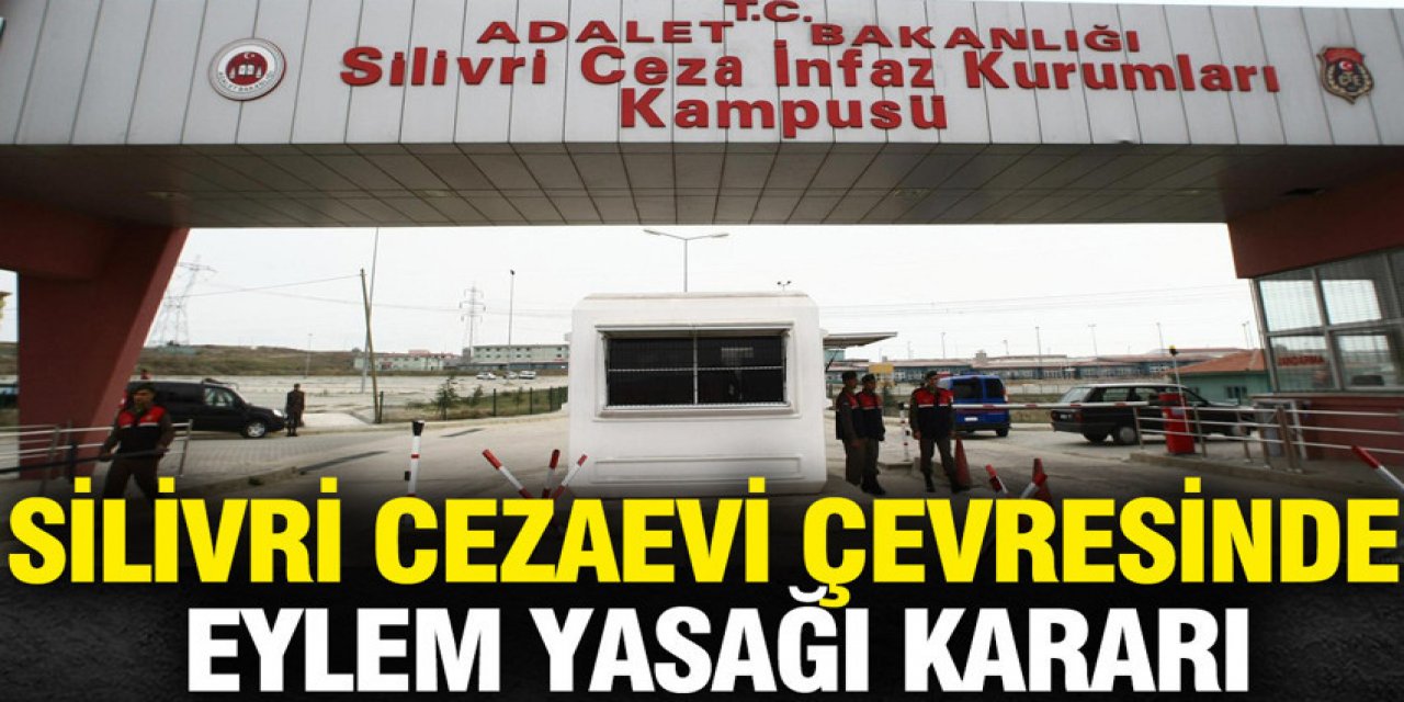 cezaevi çevresinde eylem yasağı kararı