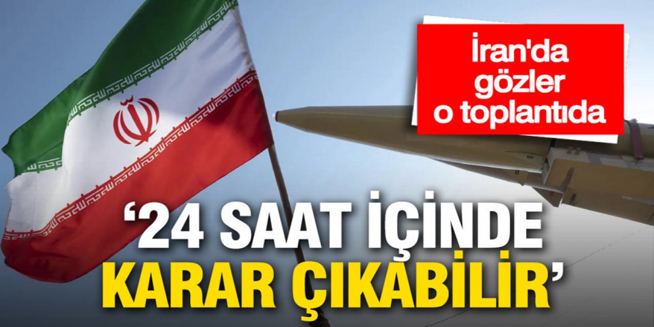 İran’da gözler o toplantıda