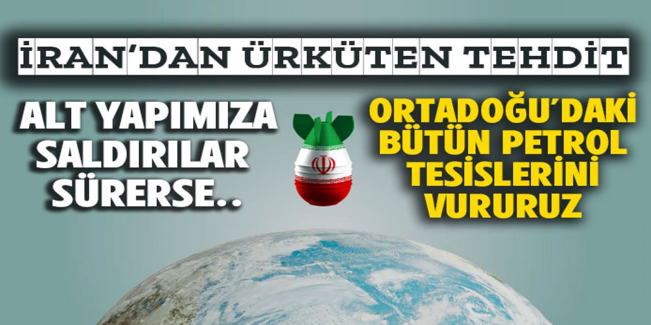 Ortadoğu'daki bütün petrol tesislerini vururuz