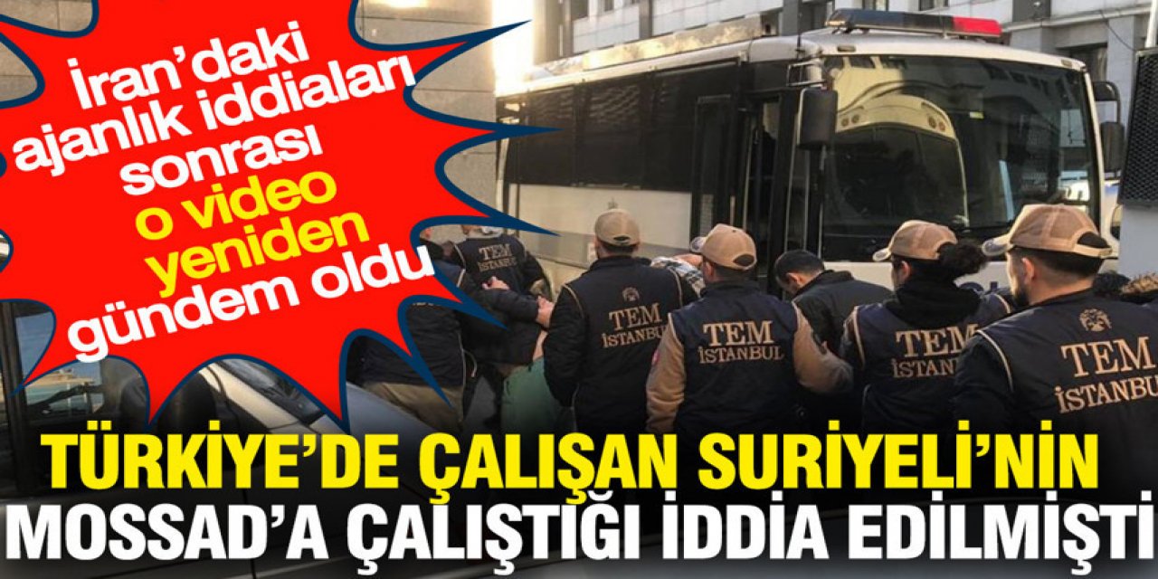Türkiyedeki Suriyeli'nin Mossad'a çalıştığı iddia edilmişti