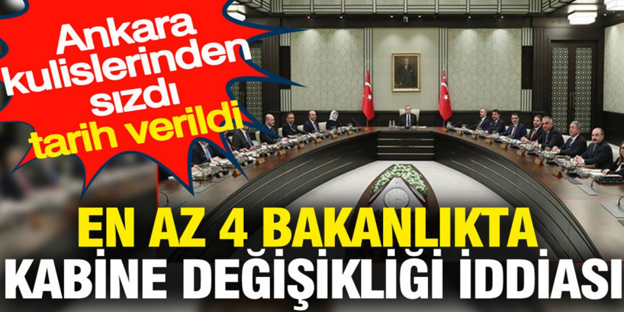 4 bakanlıkta kabine değişikliği iddiası