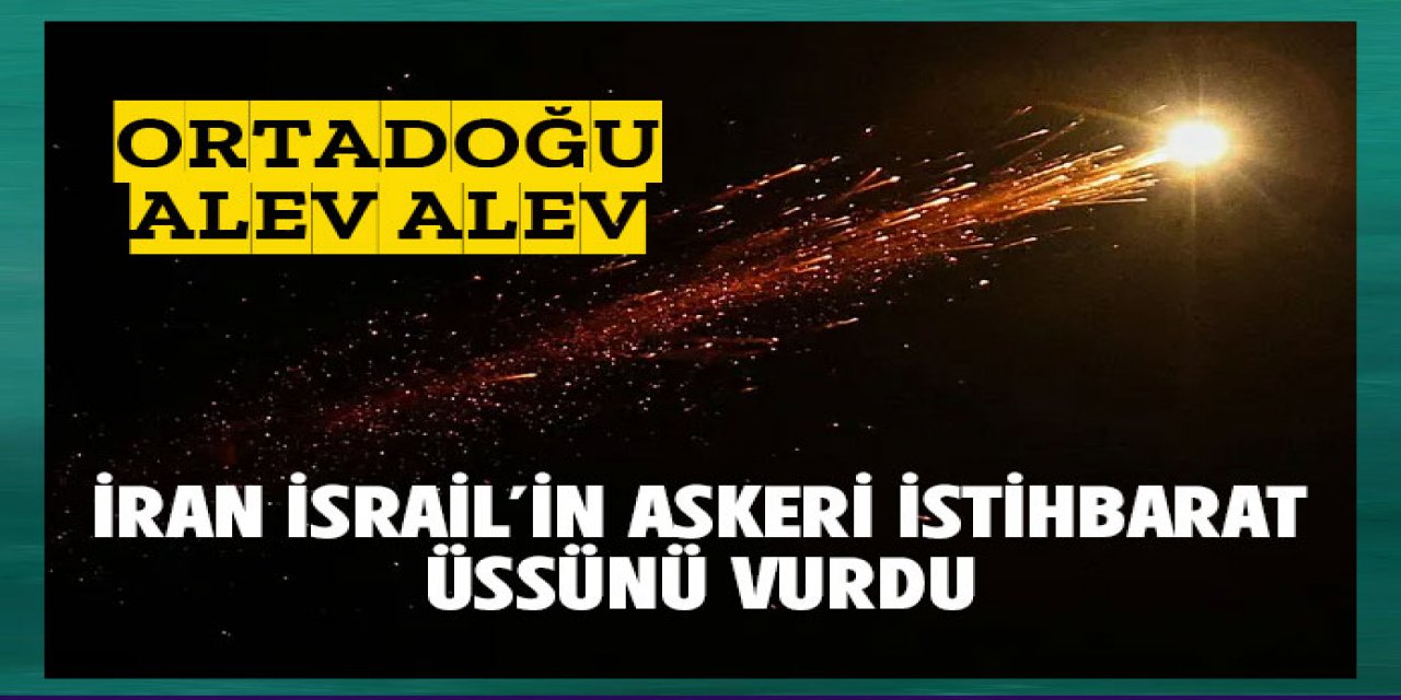 İran İsrail'in askeri istihbarat üssünü vurdu