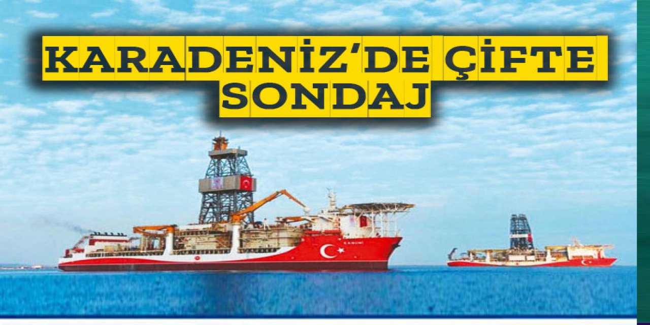 Karadeniz'de çifte sondaj başlıyor