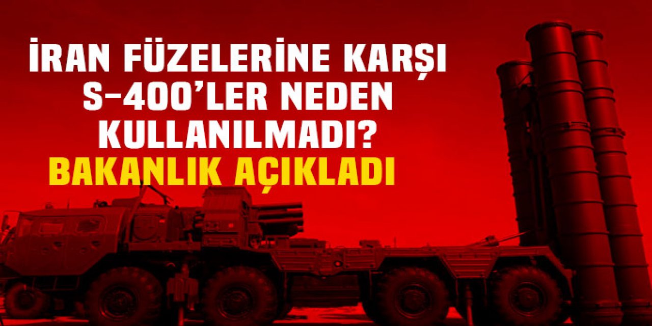 S-400'ler neden kullanılmadı. Bakanlık açıkladı