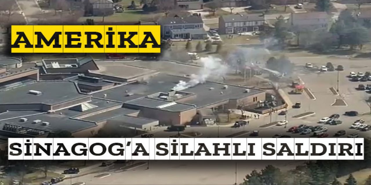 ABD'de sinagoga silahlı saldırı