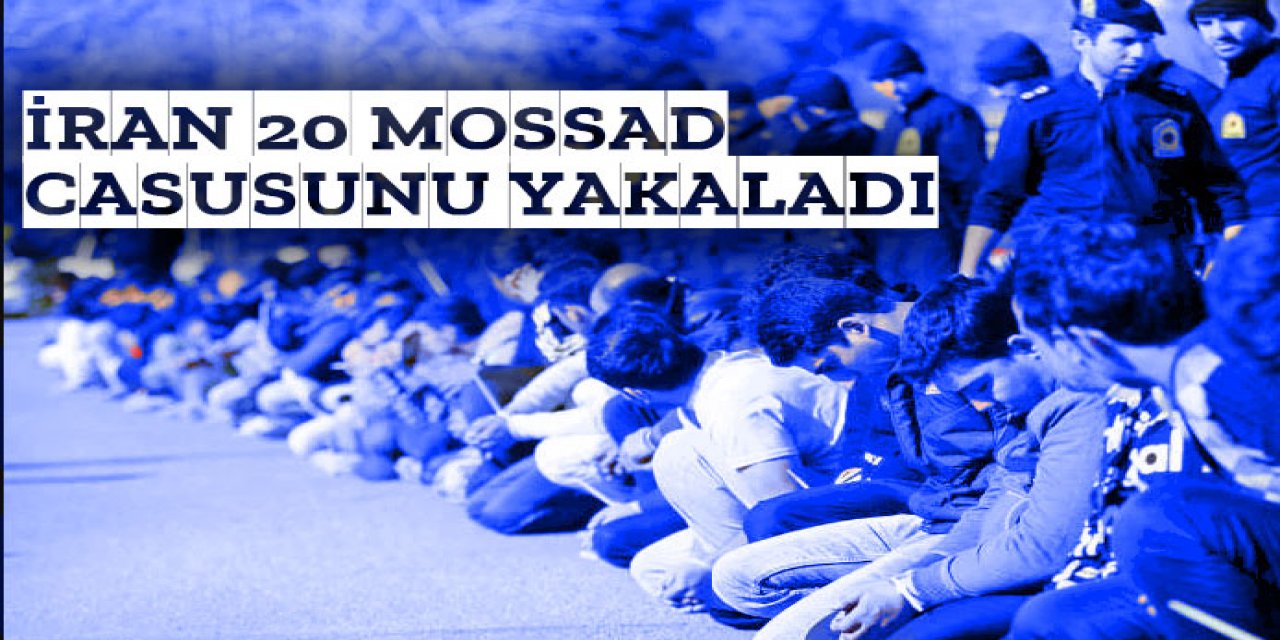 İran 20 casus 54 isyancıyı tutukladı