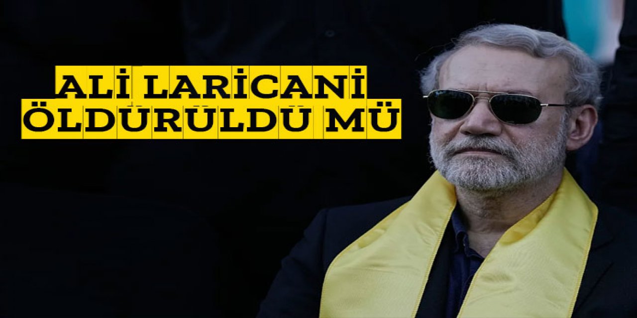 İranlı Larijani'nin öldürüldüğünü söyledi.