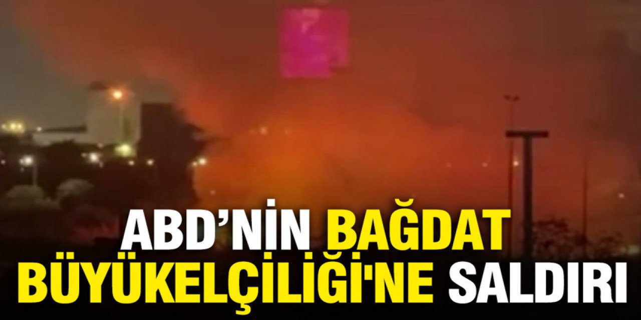 ABD’nin Bağdat Büyükelçiliği'ne saldırı
