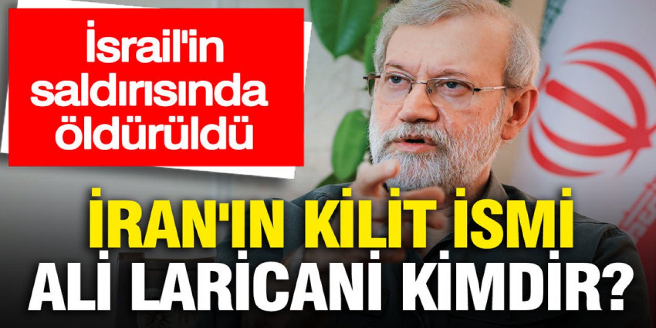 İran'ın kilit ismi Ali Laricani kimdir