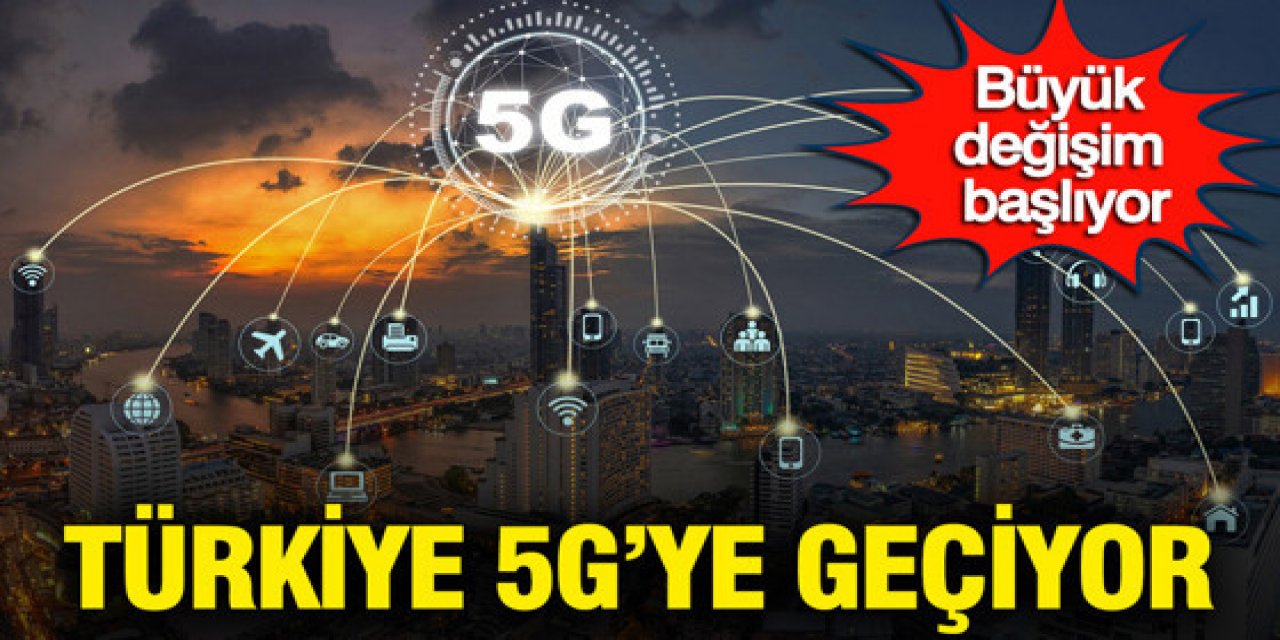 5G Türkiye'de başlıyor