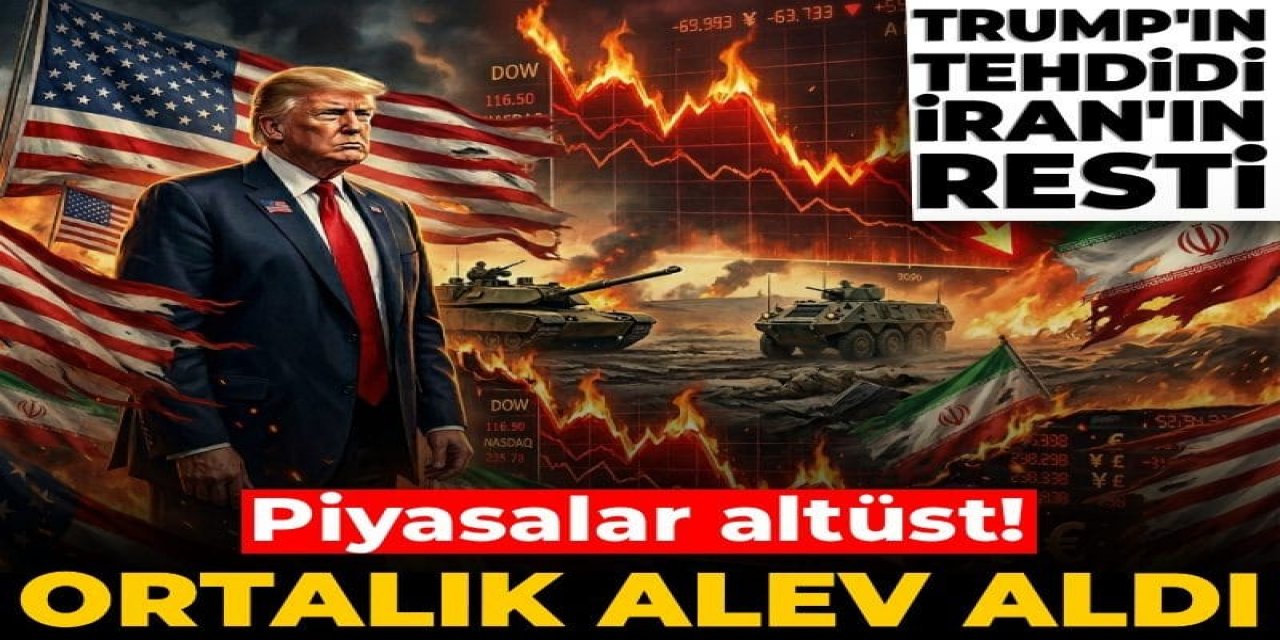 Piyasalar altüst! Trump'ın tehdidi, İran'ın resti