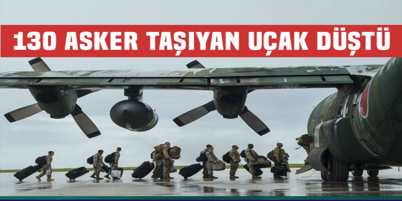 130 askeri taşıyan uçak düştü