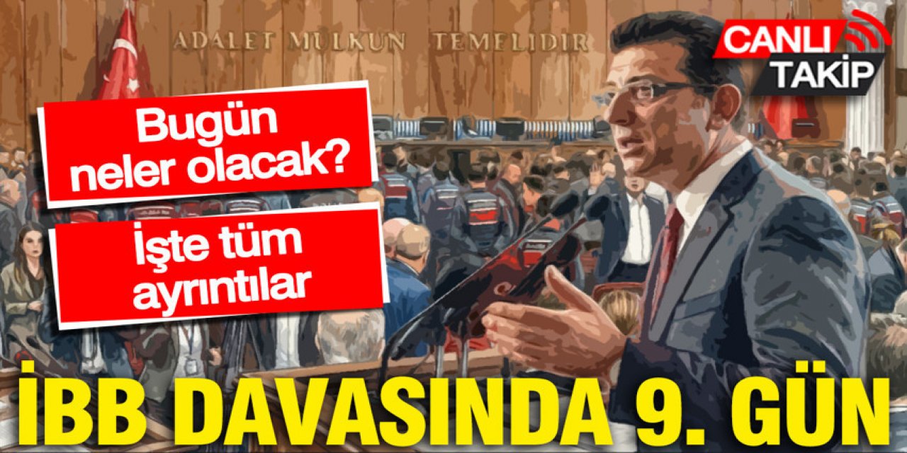 İBB davasında 9. gün