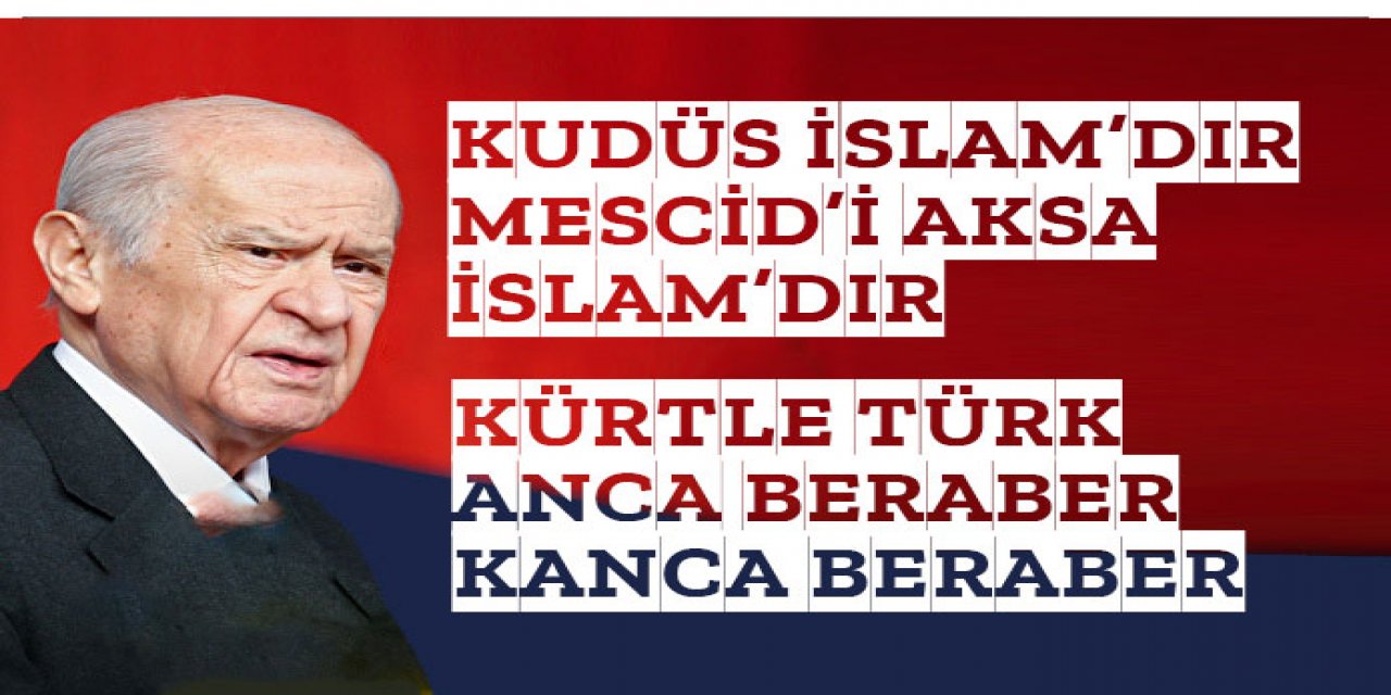 Bahçeli : Kudüs İslam'dır, Mescid-i Aksa İslam'dır