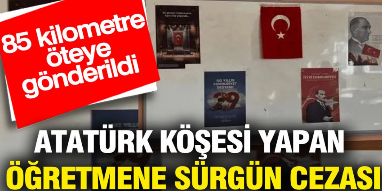 Atatürk köşesi yapan öğretmene sürgün