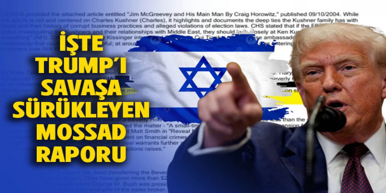 Trump'ı savaşa sürükleyen yalan yanlış MOSSAD raporu