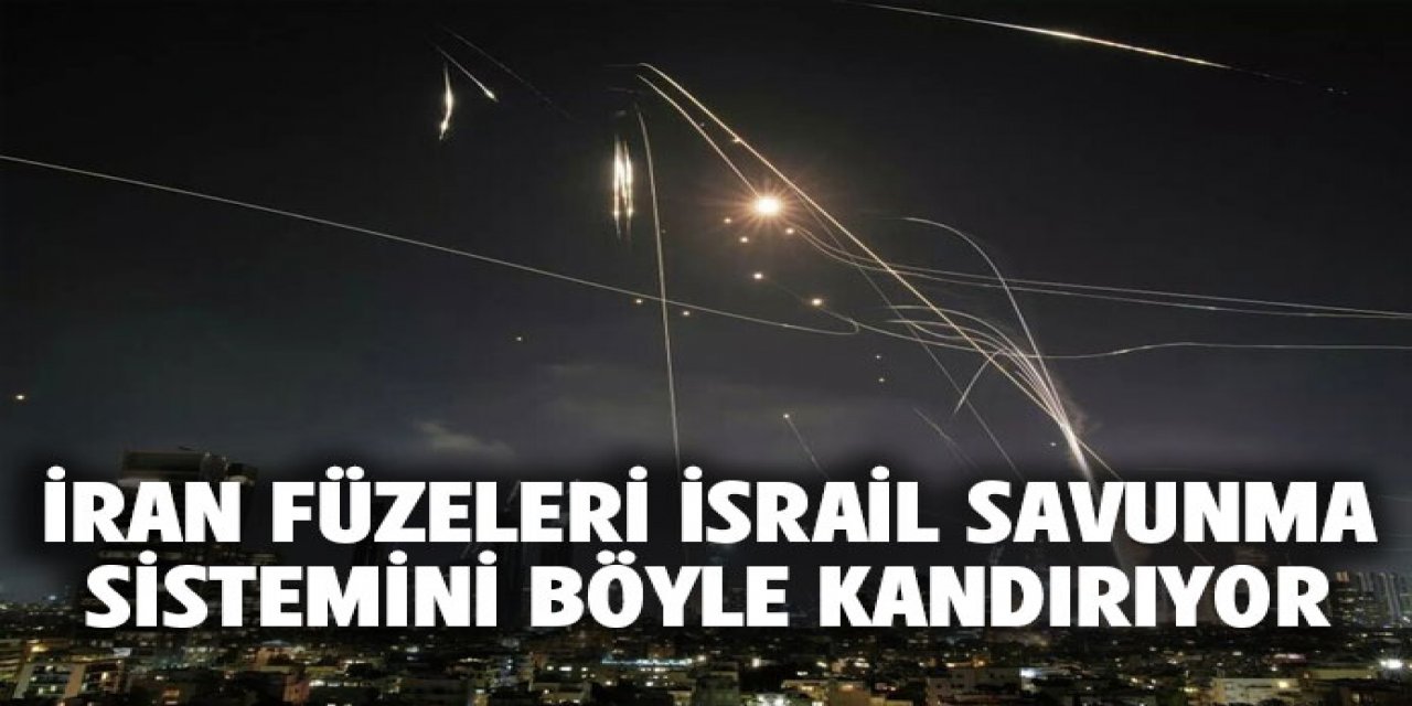 İran füzeleri İsrail savunmasını işte böyle kandırıyor.