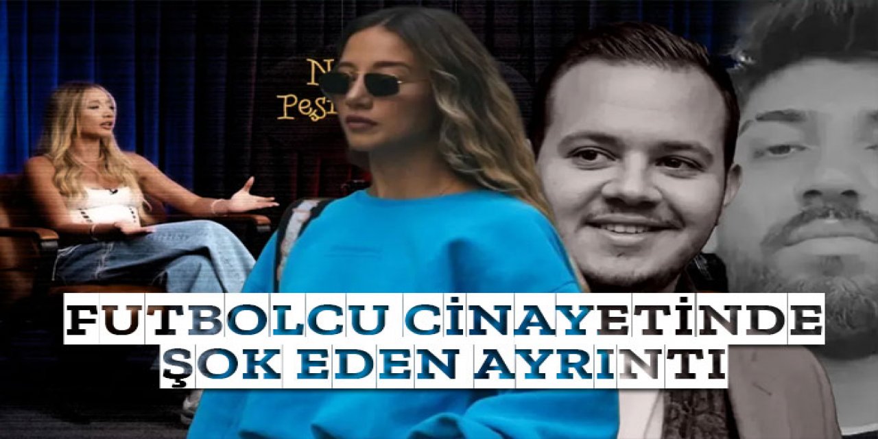 Futbolcu cinayetinde şoke eden ayrıntı!