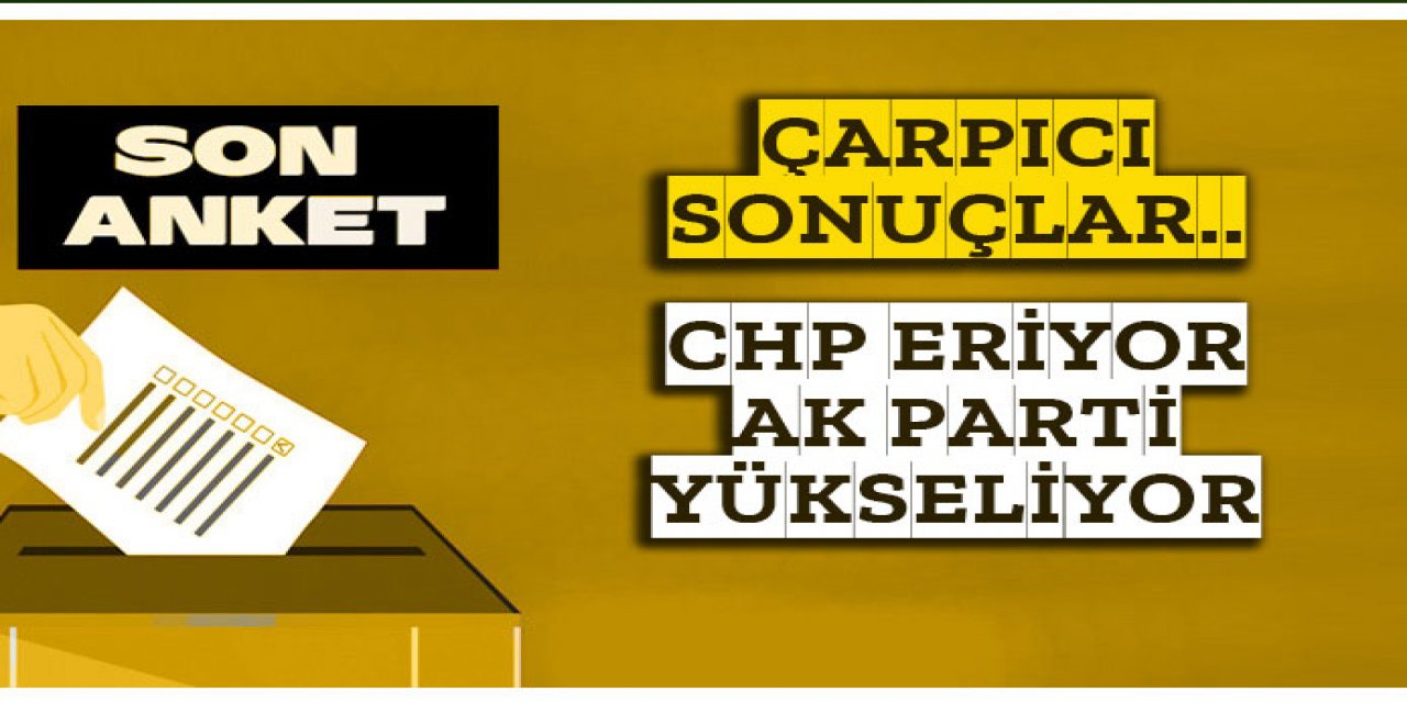 Son anketten çarpıcı sonuçlar... CHP eriyor