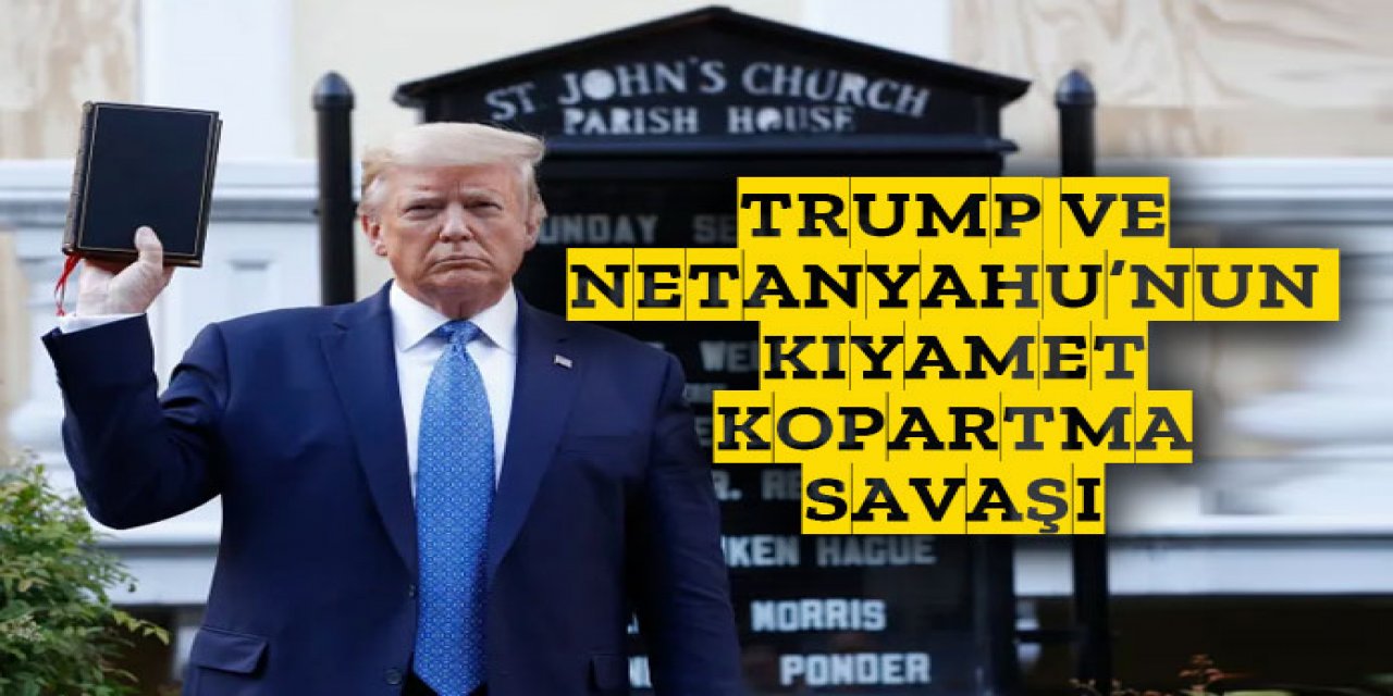 Trump ve Netanyahu'nun İran'a Karşı Savaşının Dini Boyutları