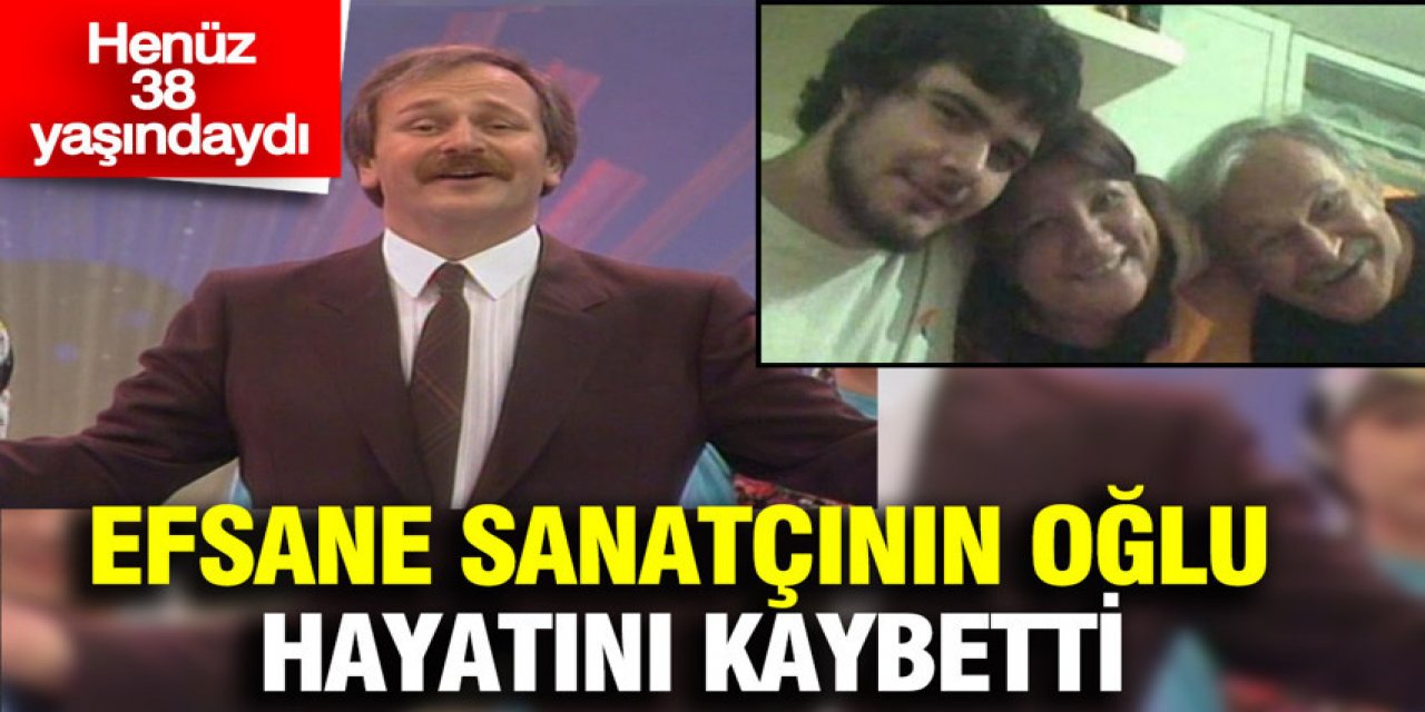 Kamil Sönmez'in oğlu yaşamını yitirdi